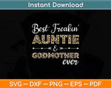 Best Freakin' Auntie & Godmother Ever Svg Digital Cutting File