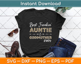 Best Freakin' Auntie & Godmother Ever Svg Digital Cutting File