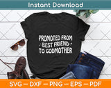 Promoted from Best Friend to Godmother Svg Digital Cutting File