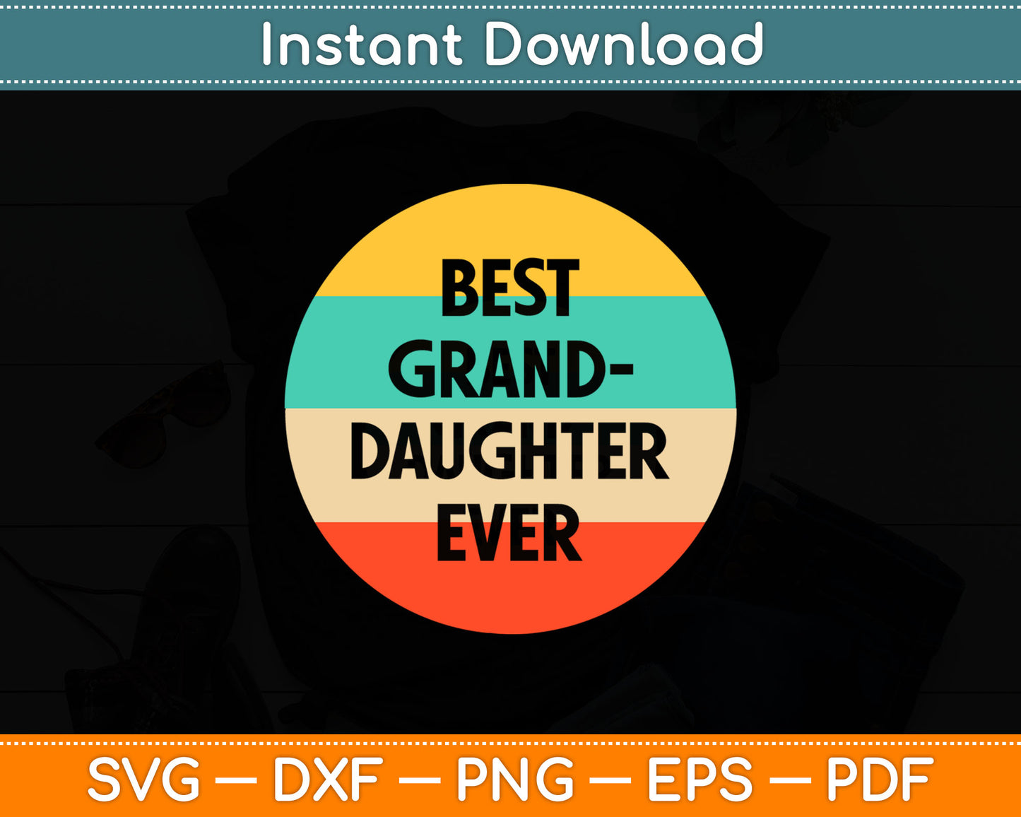 Best Granddaughter Ever Vintage Fathers Day Svg Digital Cutting File