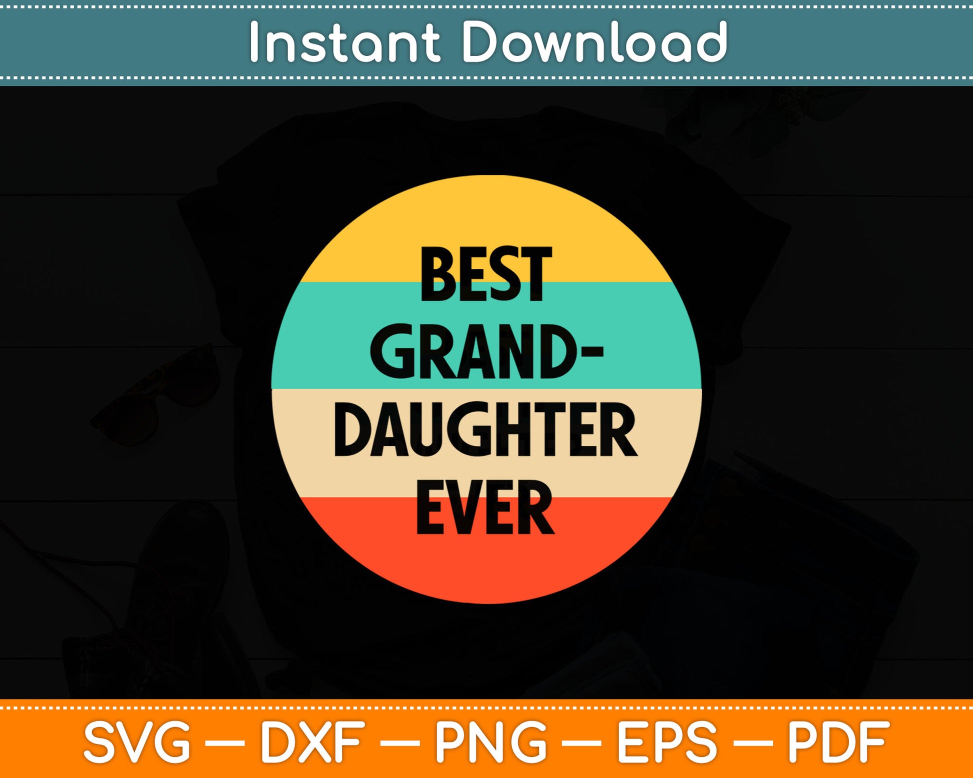 Best Granddaughter Ever Vintage Fathers Day Svg Digital Cutting File