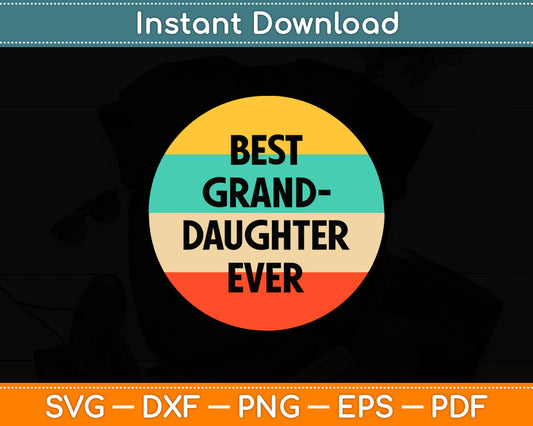 Best Granddaughter Ever Vintage Fathers Day Svg Digital Cutting File