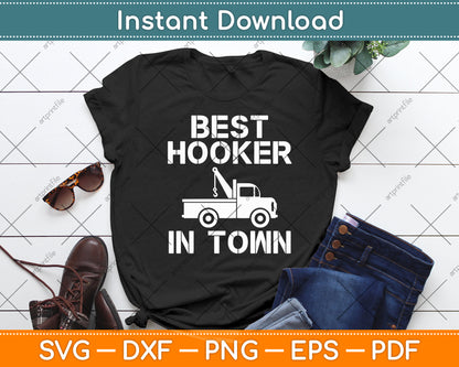 Best Hooker In Town Tow Truck Driver Funny Svg Digital Cutting File