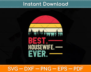 Best Housewife Ever Funny Retro Vintage Svg Digital Cutting File