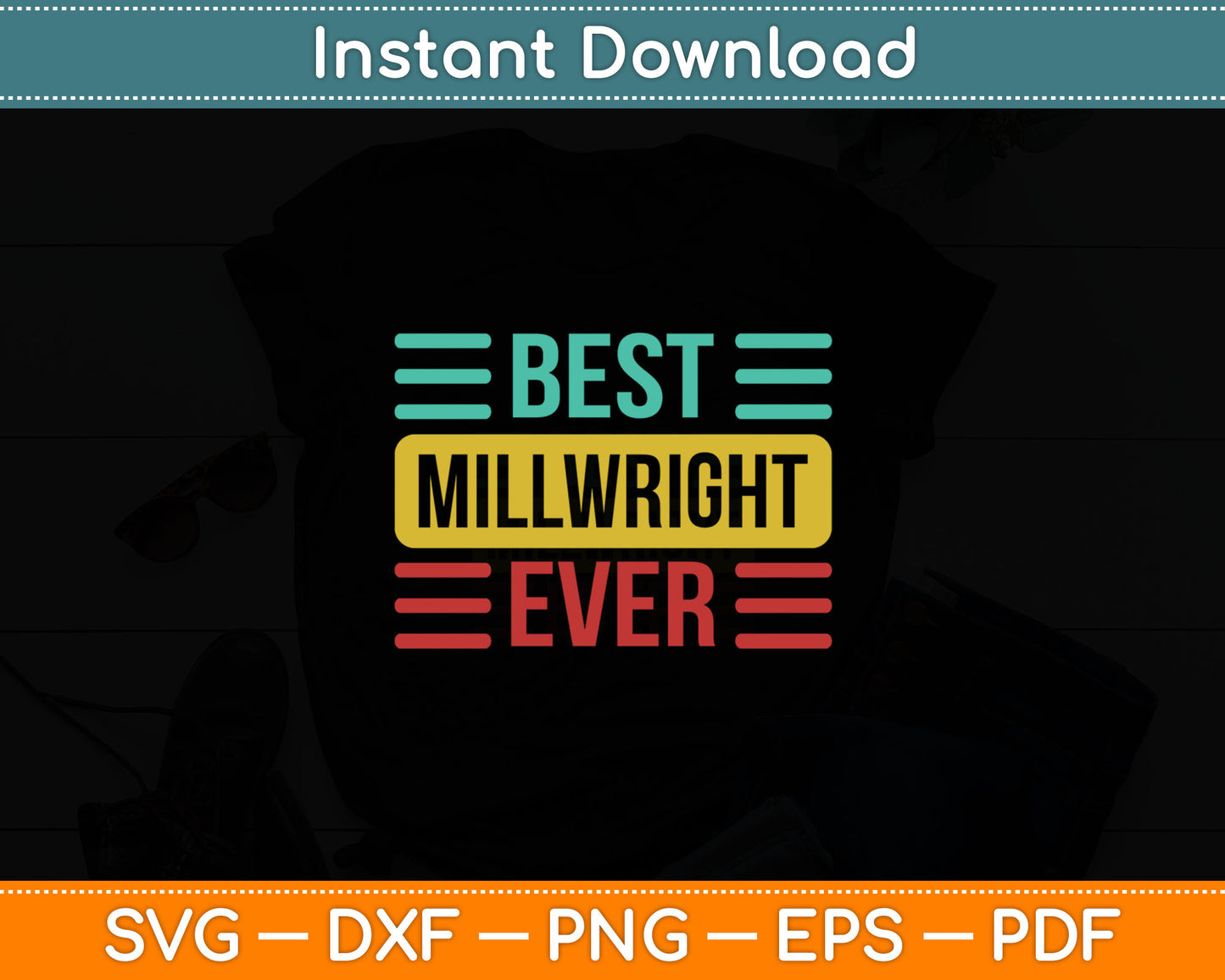 Best Millwright Ever Svg Digital Cutting File