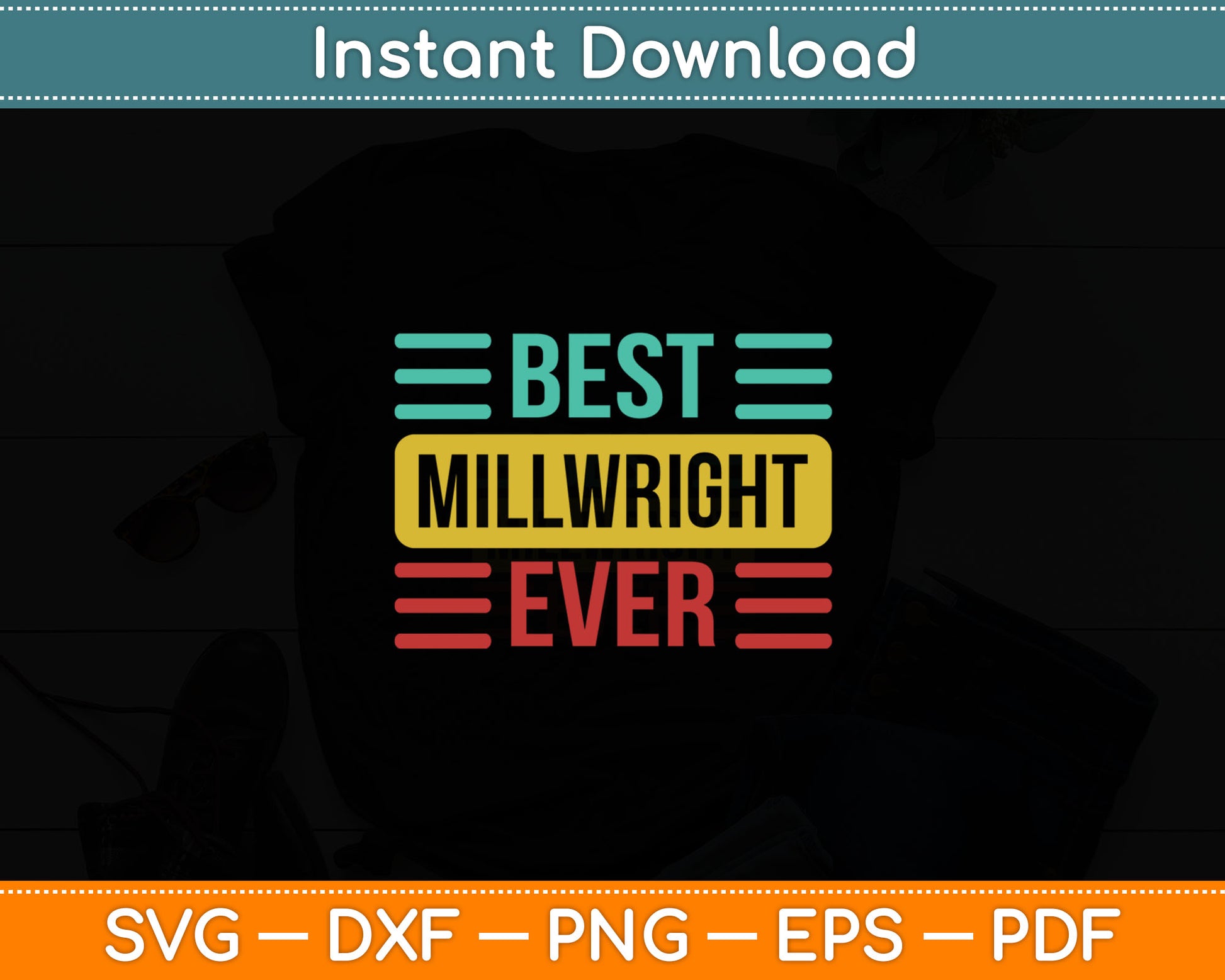 Best Millwright Ever Svg Digital Cutting File