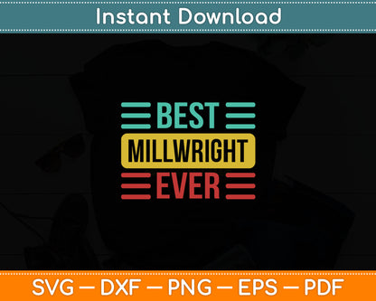 Best Millwright Ever Svg Digital Cutting File