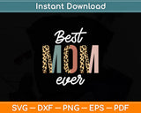 Best Mom Ever Leopard Print Mother's Day Svg Digital Cutting File