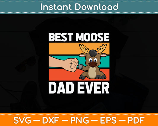 Best Moose Dad Ever Funny Moose Svg Digital Cutting File