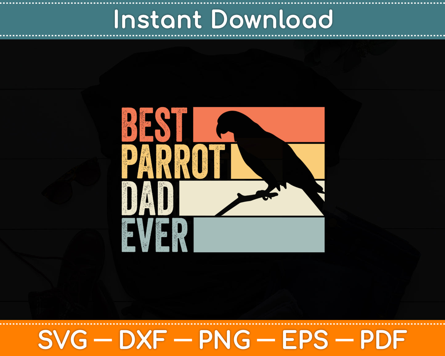 Best Parrot Dad Ever Vintage Retro Animals Lover Svg Digital Cutting File