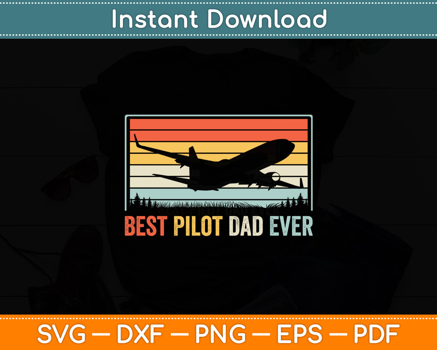 Best Pilot Dad Ever Cool Pilot Aviation Airplane Flying Svg Png Dxf Digital Cutting File