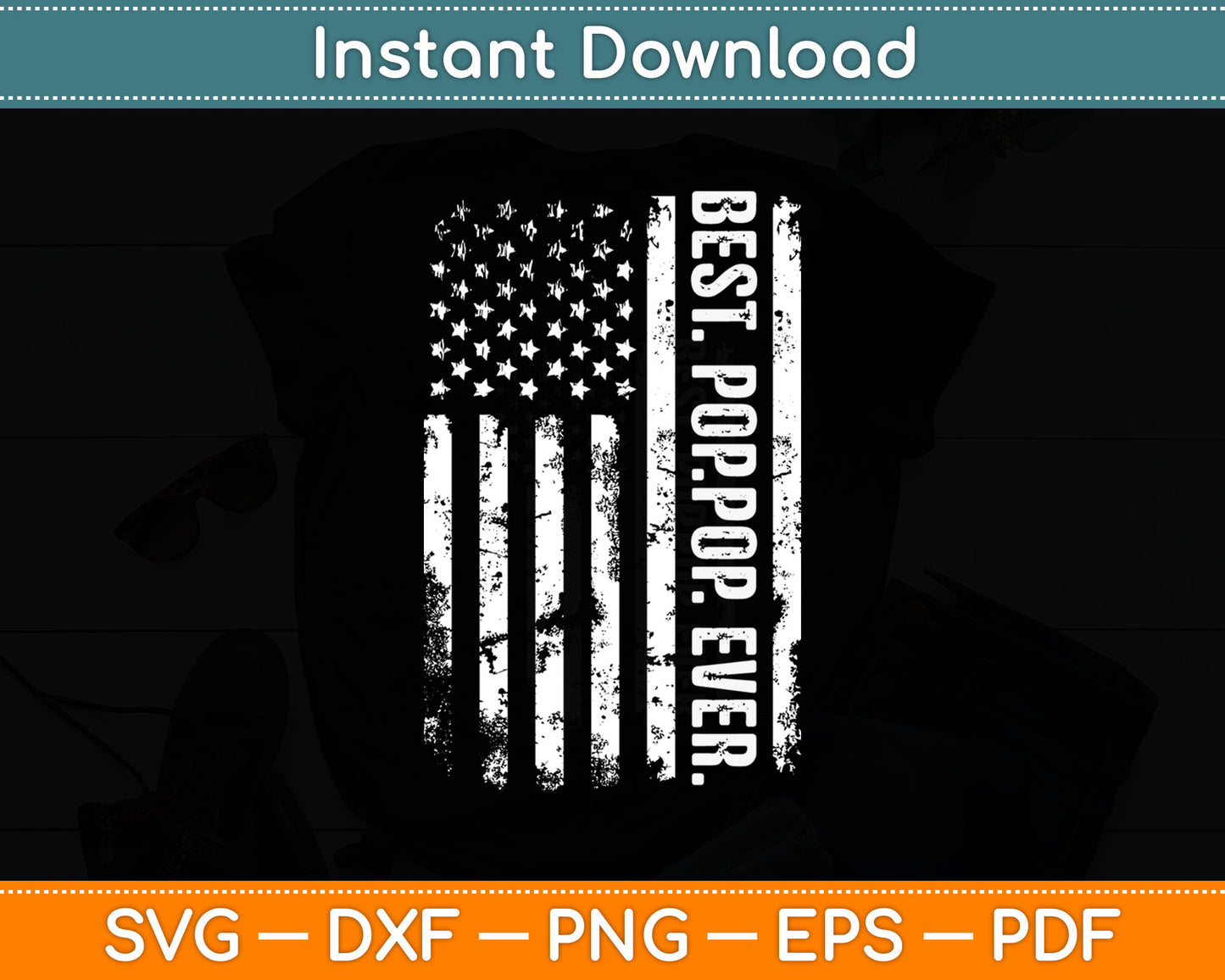 Best Poppop Ever American Flag Fathers Day Svg Digital Cutting File