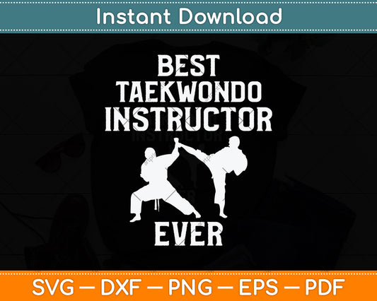Best Taekwondo Instructor Ever Svg Png Dxf Digital Cutting File