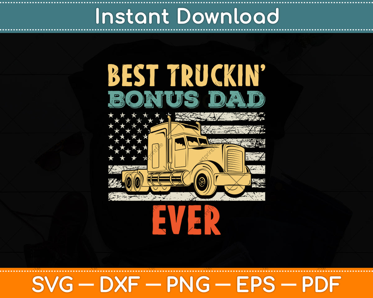 USA Flag Best Truckin Bonus Dad Truck Driver Trucker Svg Digital Cutting File