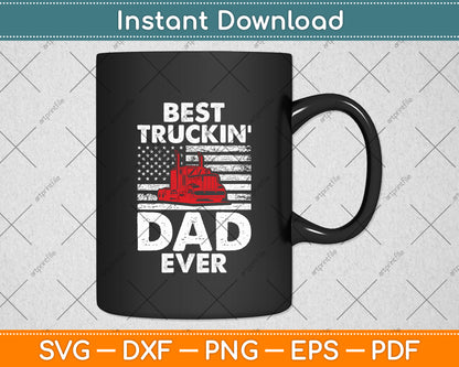 Best Truckin Dad Ever Shirt Truck Driver Gifts USA Flag Svg Digital Cutting File