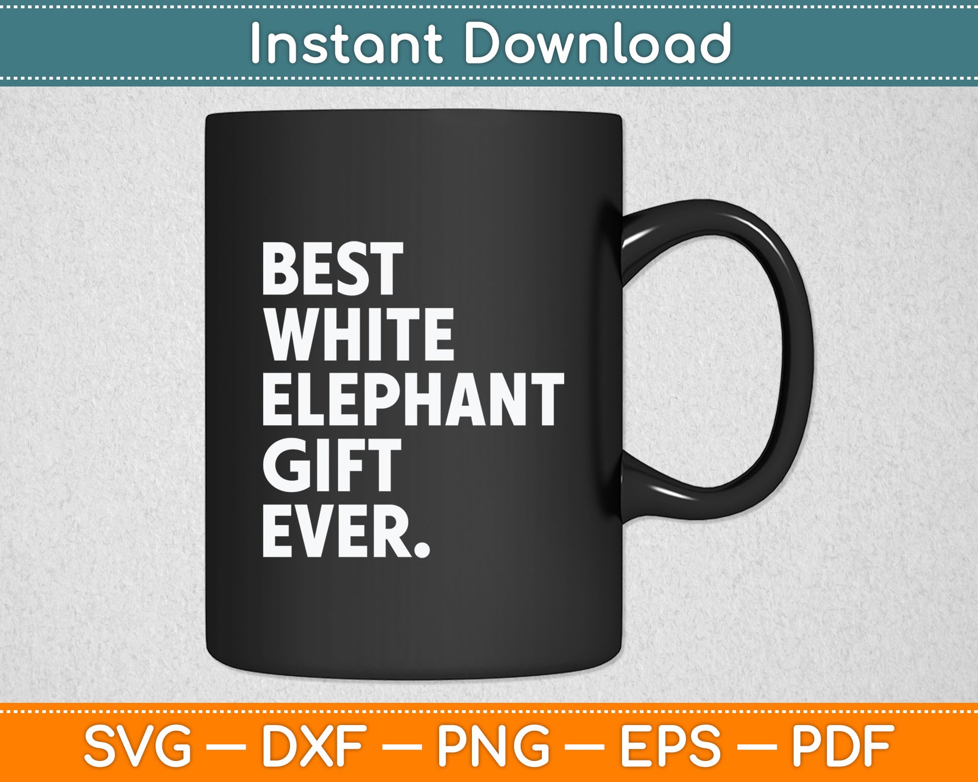 Best White Elephant Gift Ever Funny White Elephant Svg Digital Cutting File