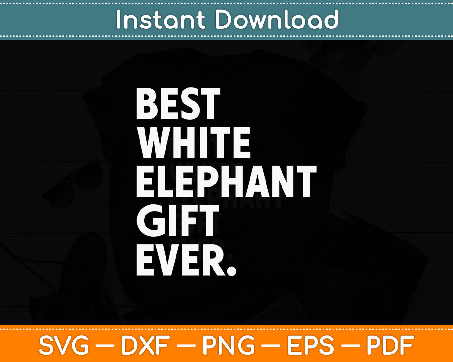 Best White Elephant Gift Ever Funny White Elephant Svg Digital Cutting File