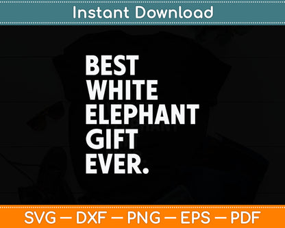 Best White Elephant Gift Ever Funny White Elephant Svg Digital Cutting File