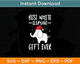 Best White Elephant Gift Ever Svg Digital Cutting File