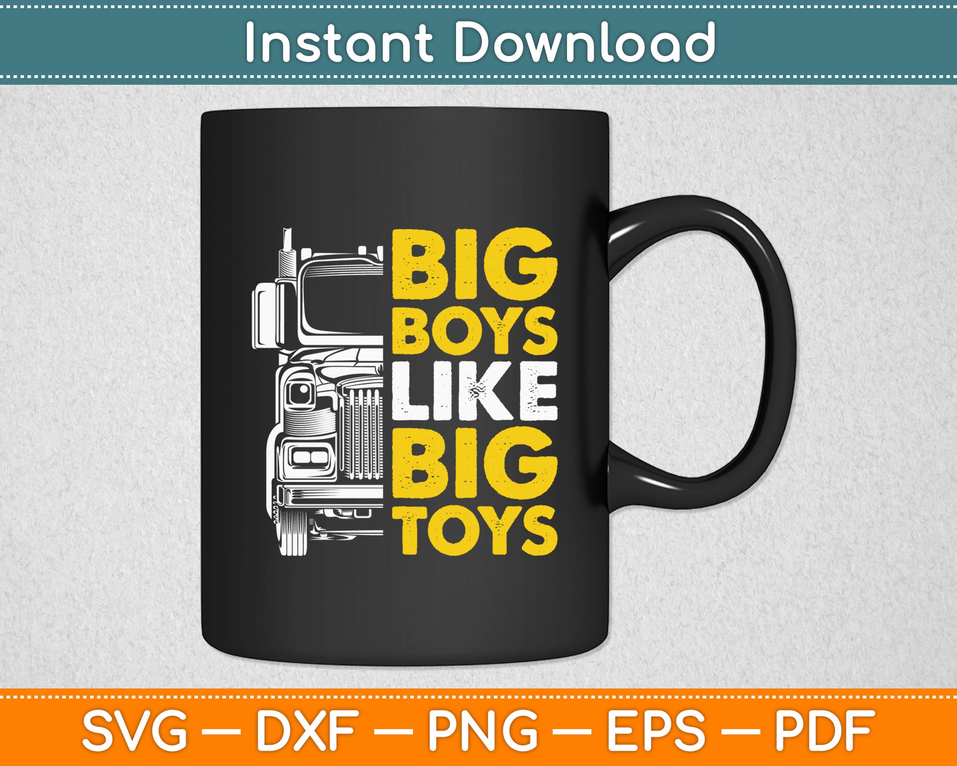 Big Boys Like Big Toys - Truck Driver Trucking Trucker Funny Svg Digital Cutting File