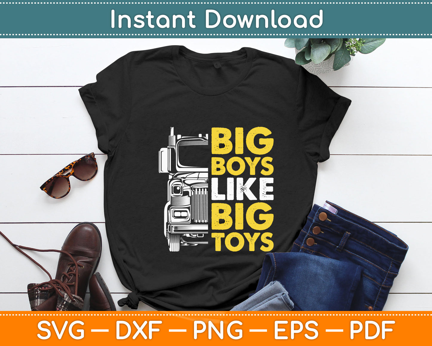 Big Boys Like Big Toys - Truck Driver Trucking Trucker Funny Svg Digital Cutting File