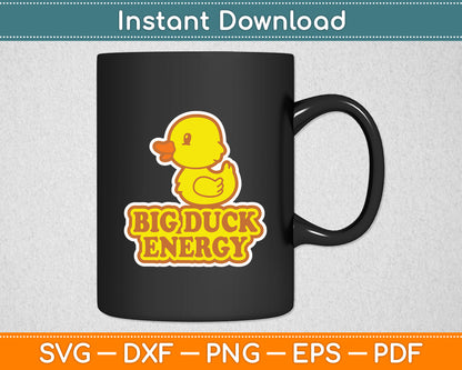 Big Duck Energy Rubber Ducky Funny Svg Png Dxf Digital Cutting File