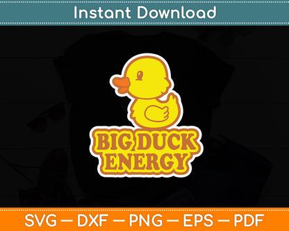 Big Duck Energy Rubber Ducky Funny Svg Png Dxf Digital Cutting File