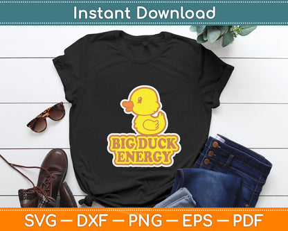 Big Duck Energy Rubber Ducky Funny Svg Png Dxf Digital Cutting File