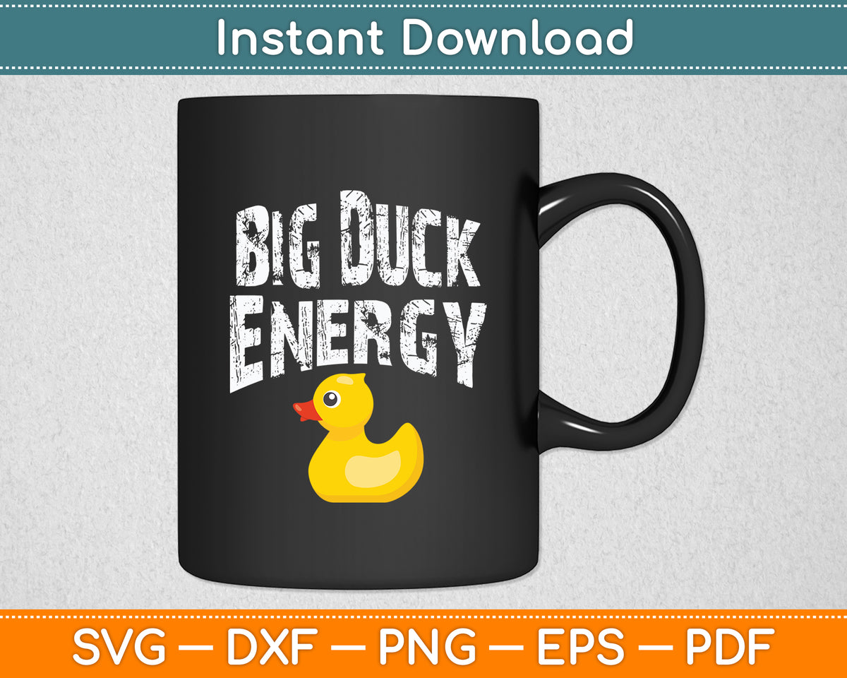 Big Duck Energy Yellow Rubber Duck Lovers Svg Png Dxf Digital Cutting File