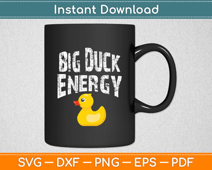 Big Duck Energy Yellow Rubber Duck Lovers Svg Png Dxf Digital Cutting File