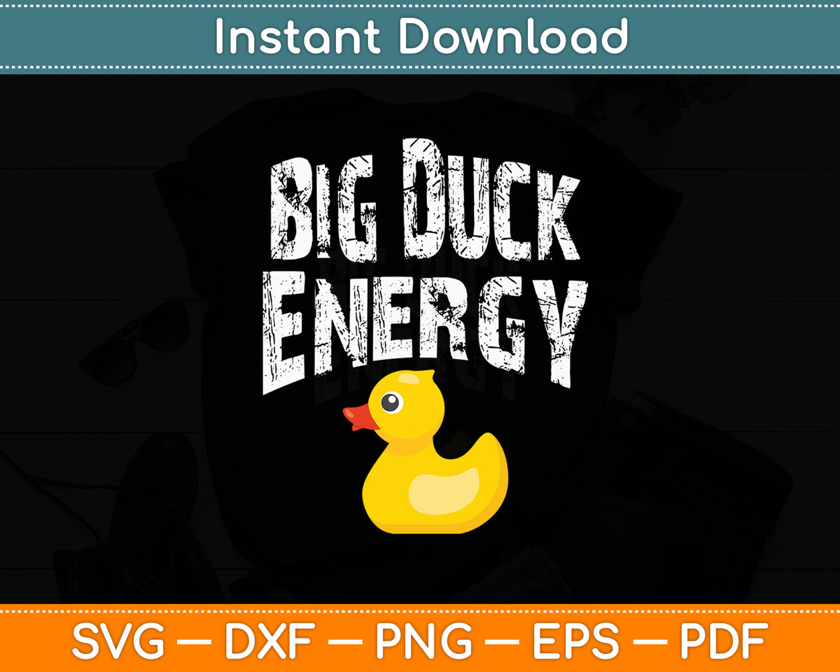 Big Duck Energy Yellow Rubber Duck Lovers Svg Png Dxf Digital Cutting File
