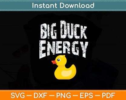 Big Duck Energy Yellow Rubber Duck Lovers Svg Png Dxf Digital Cutting File
