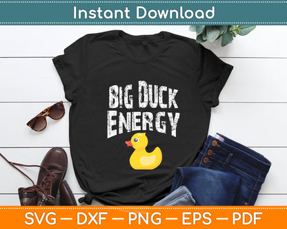 Big Duck Energy Yellow Rubber Duck Lovers Svg Png Dxf Digital Cutting File