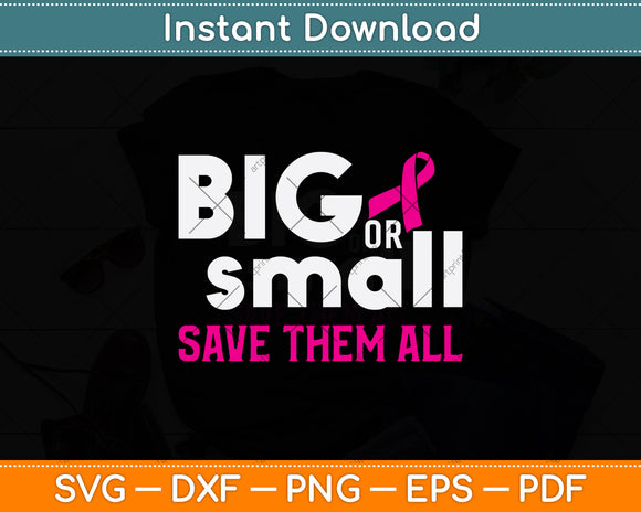 Big Or Small Save Them All Svg Png Dxf Digital Cutting File