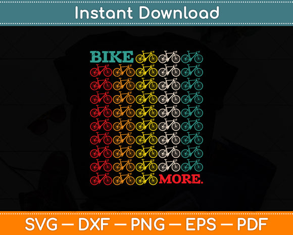Bike More Cycling Road Bike Bicycle Mountain Bike Cyclist Svg Digital Cutting File