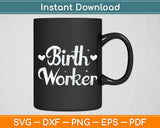 Birth Worker Doula Midwife Birth Labor Svg Digital Cutting File