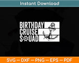 Birthday Cruise Squad Vacation Trip Group Family Matching Svg Digital Cutting File