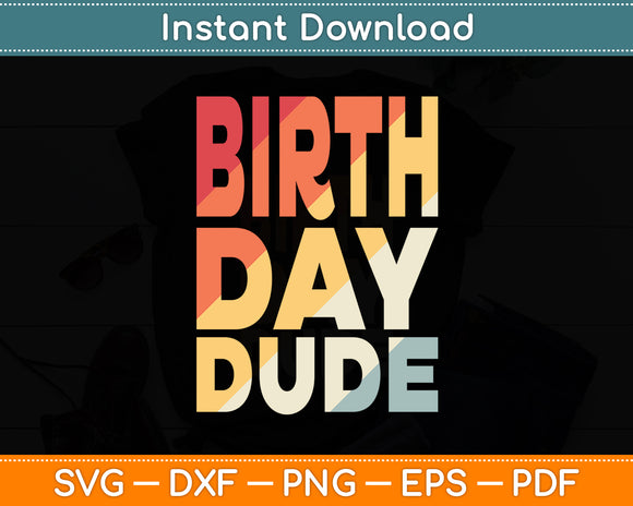 Birthday Dude Vintage Retro Funny Svg Digital Cutting File