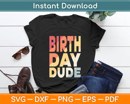 Birthday Dude Vintage Retro Funny Svg Digital Cutting File