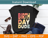 Birthday Dude Vintage Retro Funny Svg Digital Cutting File