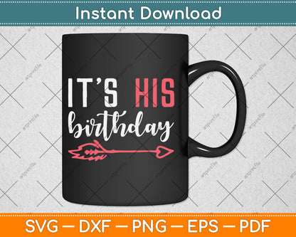 Birthday It's His Birthday Svg Digital Cutting File