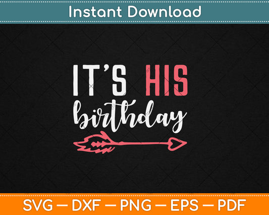 Birthday It's His Birthday Svg Digital Cutting File
