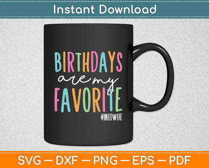 Birthdays Are My Favorite Funny Midwife Svg Digital Cutting File
