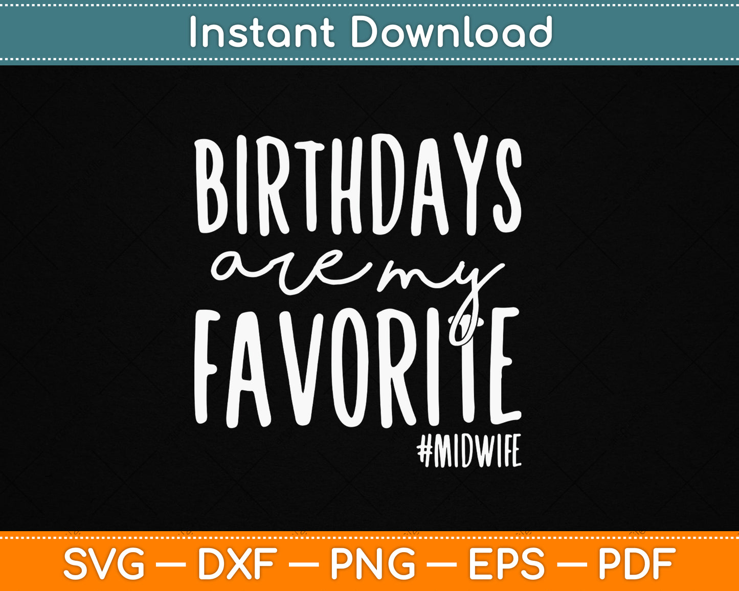 Funny Midwife SVG Design With Birthdays Are My Favorite Quote Digital Download For Nurses And Labor Delivery Staff