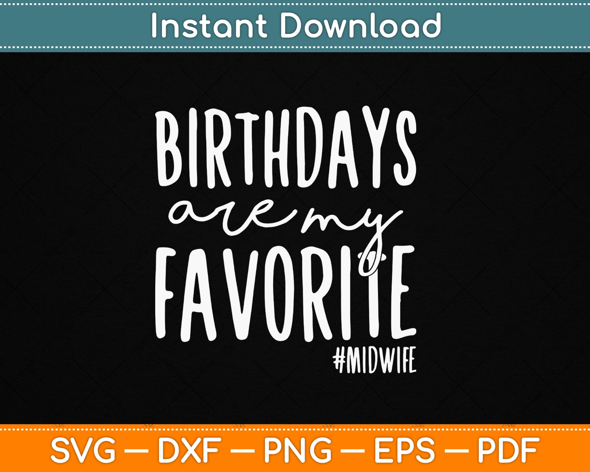 Funny Midwife SVG Design With Birthdays Are My Favorite Quote Digital Download For Nurses And Labor Delivery Staff