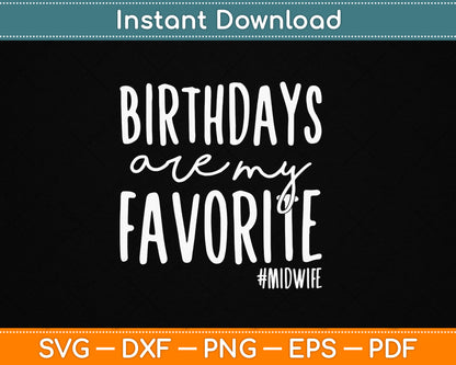 Funny Midwife SVG Design With Birthdays Are My Favorite Quote Digital Download For Nurses And Labor Delivery Staff