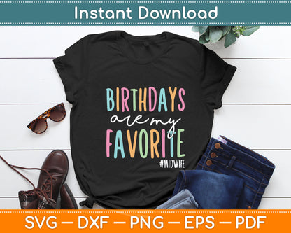 Birthdays Are My Favorite Funny Midwife Svg Digital Cutting File