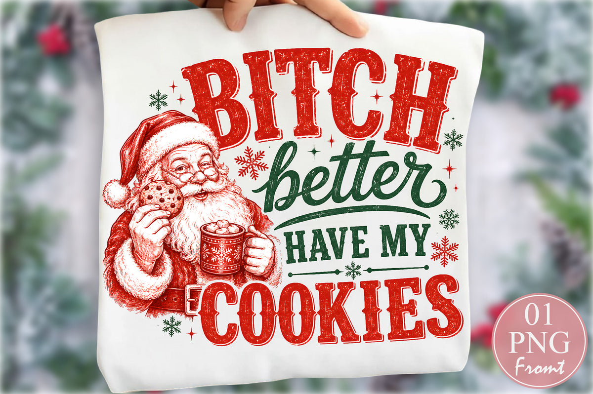 Bitch Better Have My Cookies PNG, Funny Christmas Santa