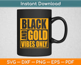 Black And Gold Vibes Only Funny Svg Digital Cutting File