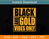 Black And Gold Vibes Only Funny Svg Digital Cutting File